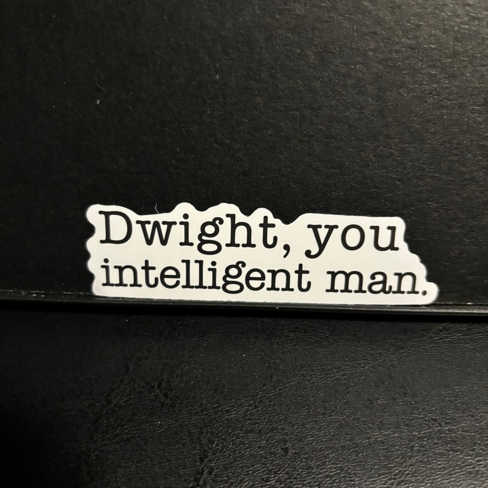 DWIGHT, YOU INTELLIGENT MAN QUOTE STICKER